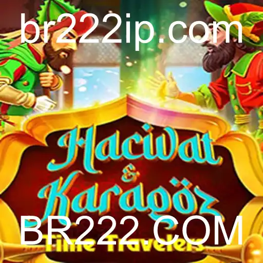 HacivatandKaragoz: Uma Experiência de Jogo Única com BR222.COM